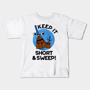 Keep It Short And Sweet Cute Broom Pun Kids T-Shirt